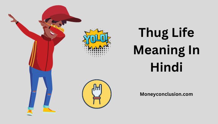 Thug Life Meaning In Hindi