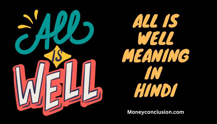 All Is Well Meaning In Hindi